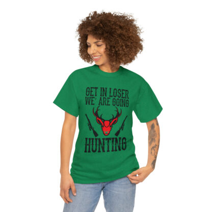 Get in loser we are going hunting Tee - Image 99