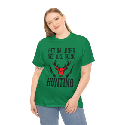 Get in loser we are going hunting Tee - Image 100