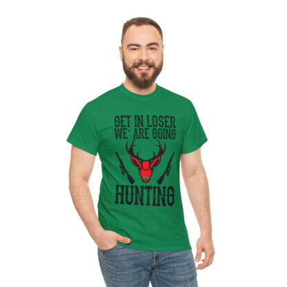 Get in loser we are going hunting Tee - Image 101