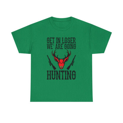 Get in loser we are going hunting Tee - Image 97