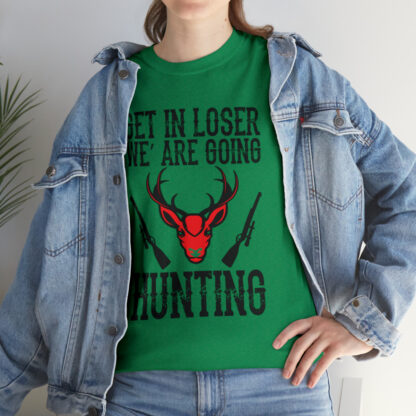 Get in loser we are going hunting Tee - Image 105