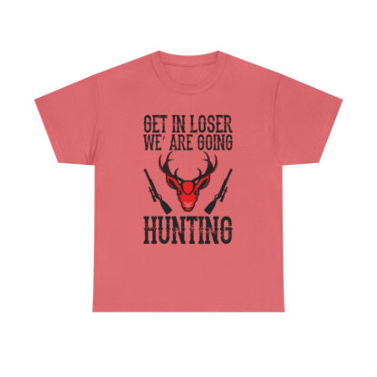 Get in loser we are going hunting Tee - Image 37