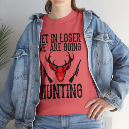 Get in loser we are going hunting Tee - Image 45