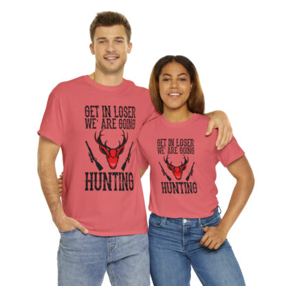 Get in loser we are going hunting Tee - Image 46