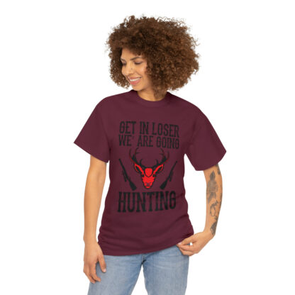 Get in loser we are going hunting Tee - Image 75