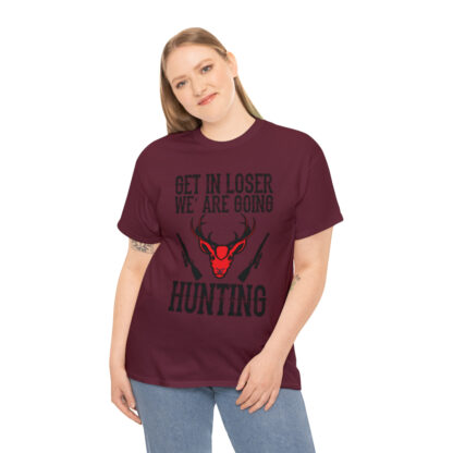 Get in loser we are going hunting Tee - Image 76