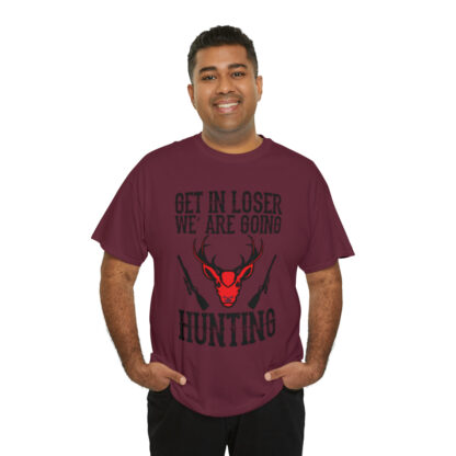 Get in loser we are going hunting Tee - Image 80