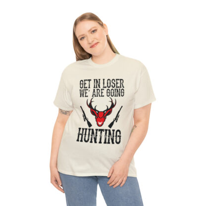 Get in loser we are going hunting Tee - Image 88