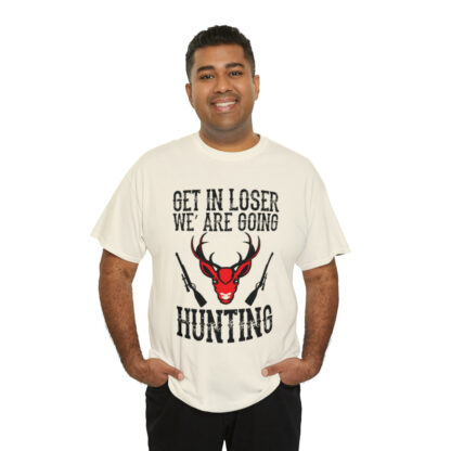 Get in loser we are going hunting Tee - Image 92