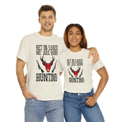 Get in loser we are going hunting Tee - Image 94