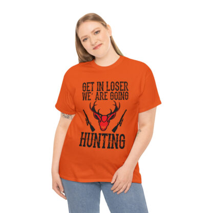 Get in loser we are going hunting Tee - Image 4