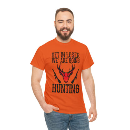 Get in loser we are going hunting Tee - Image 5