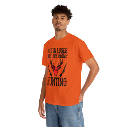 Get in loser we are going hunting Tee - Image 6