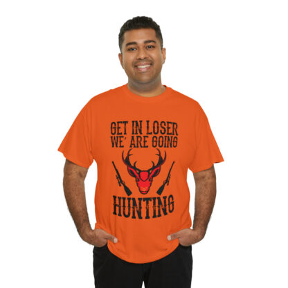 Get in loser we are going hunting Tee - Image 8