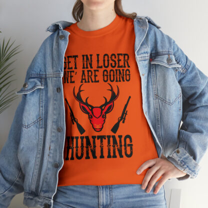 Get in loser we are going hunting Tee - Image 9