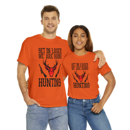 Get in loser we are going hunting Tee - Image 10