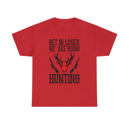 Get in loser we are going hunting Tee - Image 121