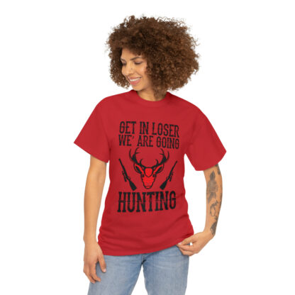 Get in loser we are going hunting Tee - Image 123