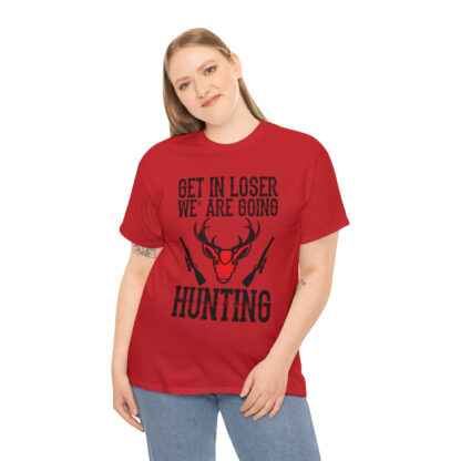 Get in loser we are going hunting Tee - Image 124