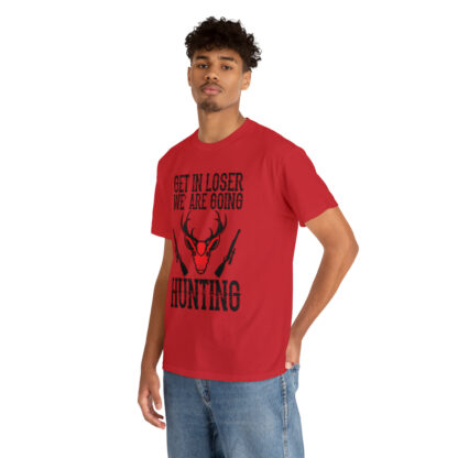 Get in loser we are going hunting Tee - Image 126