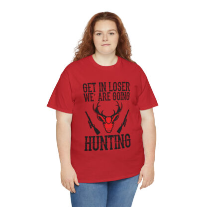 Get in loser we are going hunting Tee - Image 127