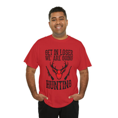 Get in loser we are going hunting Tee - Image 128