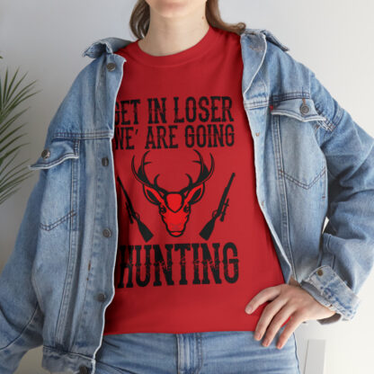 Get in loser we are going hunting Tee - Image 129