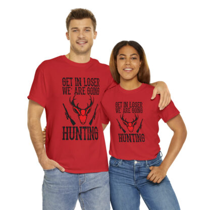 Get in loser we are going hunting Tee - Image 130