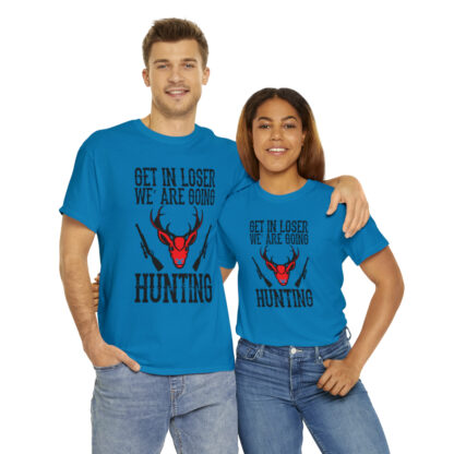 Get in loser we are going hunting Tee - Image 118