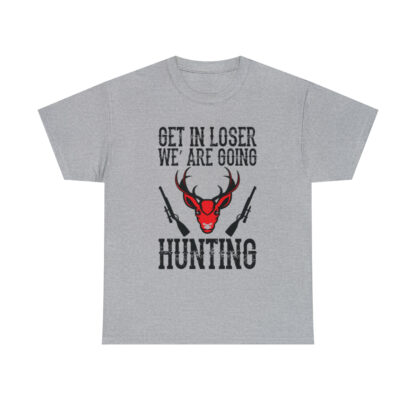 Get in loser we are going hunting Tee - Image 49