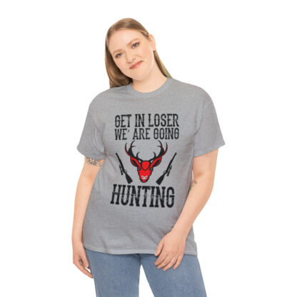 Get in loser we are going hunting Tee - Image 52