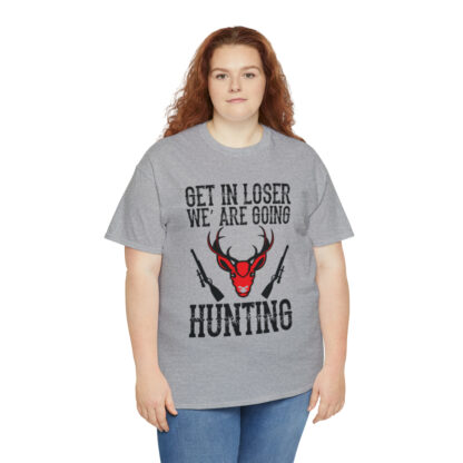 Get in loser we are going hunting Tee - Image 55