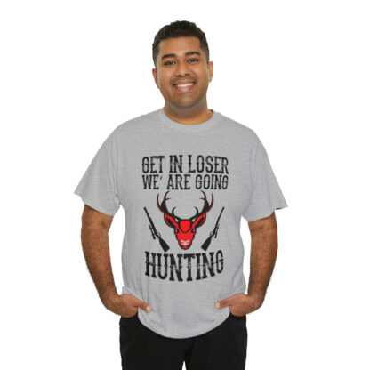 Get in loser we are going hunting Tee - Image 56