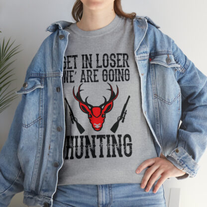 Get in loser we are going hunting Tee - Image 57