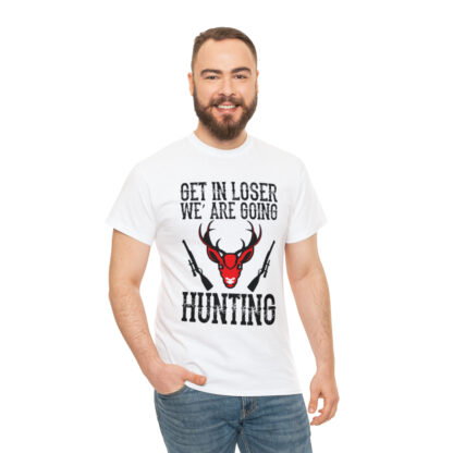 Get in loser we are going hunting Tee - Image 17