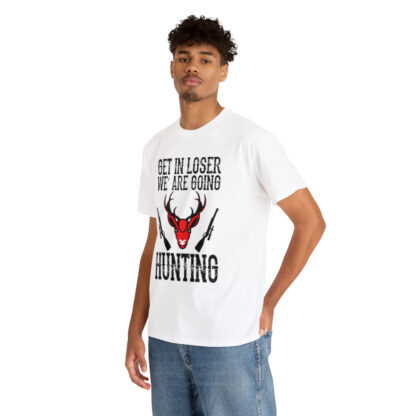 Get in loser we are going hunting Tee - Image 18