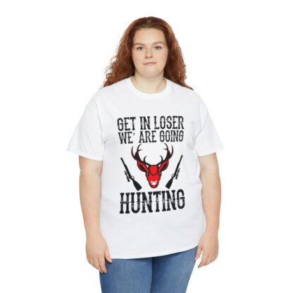 Get in loser we are going hunting Tee - Image 19