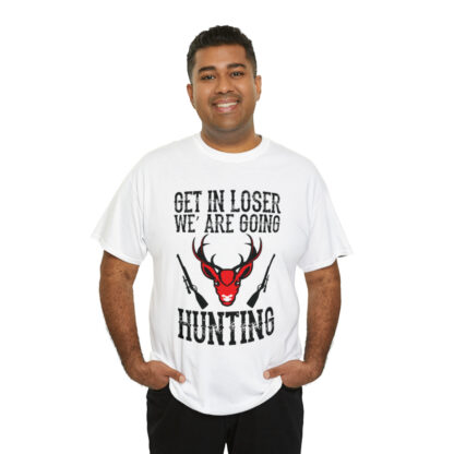 Get in loser we are going hunting Tee - Image 20