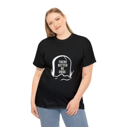 There better be dogs...-Heavy Cotton Tee - Image 28