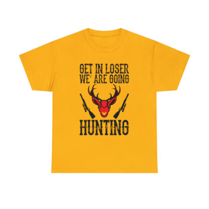 Get in loser we are going hunting Tee - Image 61