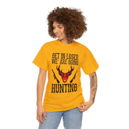 Get in loser we are going hunting Tee - Image 63