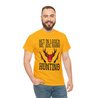 Get in loser we are going hunting Tee - Image 65