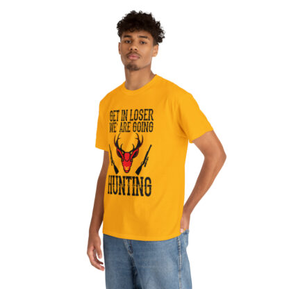 Get in loser we are going hunting Tee - Image 66