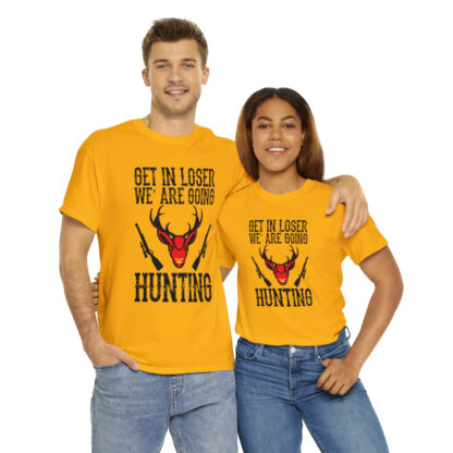 Get in loser we are going hunting Tee - Image 70