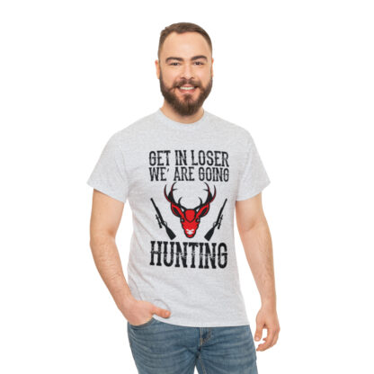 Get in loser we are going hunting Tee - Image 29