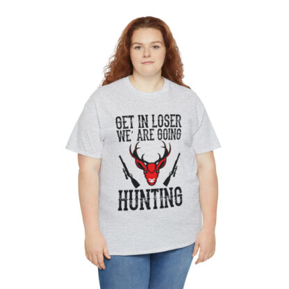 Get in loser we are going hunting Tee - Image 31