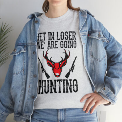 Get in loser we are going hunting Tee - Image 33