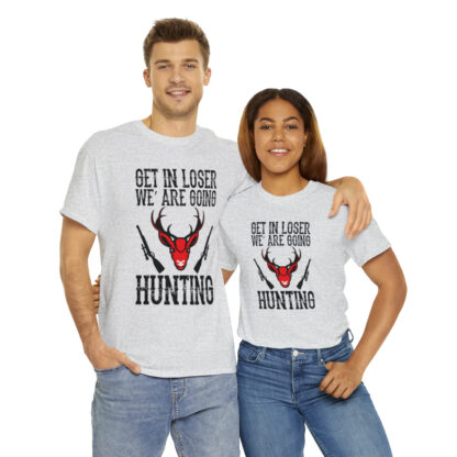 Get in loser we are going hunting Tee - Image 34